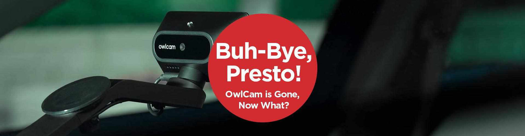 Buh-Bye, Presto! Owl Dash Cam is Gone - Now What? -  - BlackboxMyCar Canada