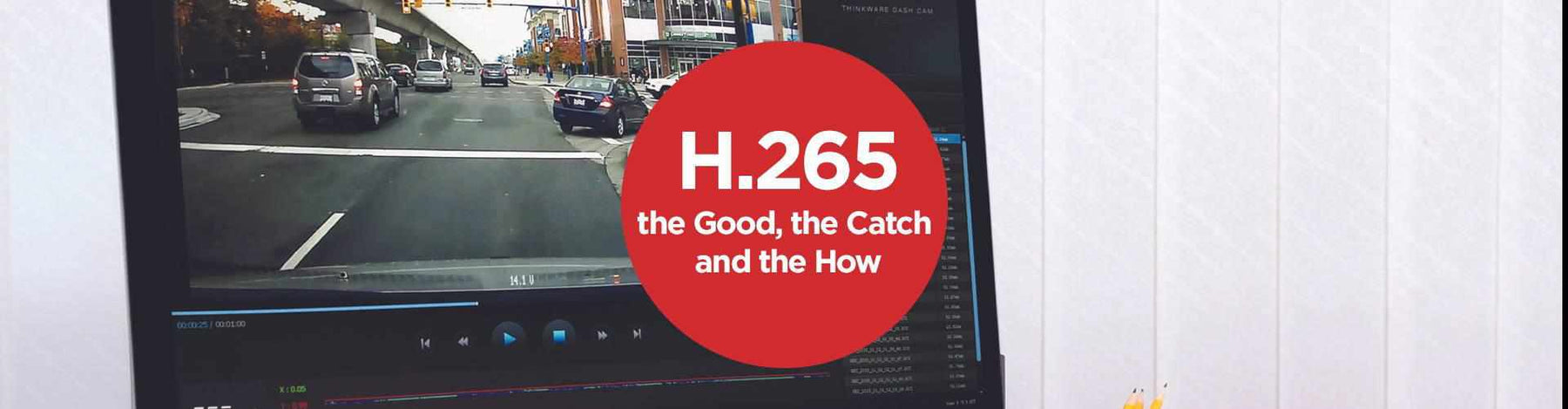 H.265: the Good, the Catch and the How -  - BlackboxMyCar Canada