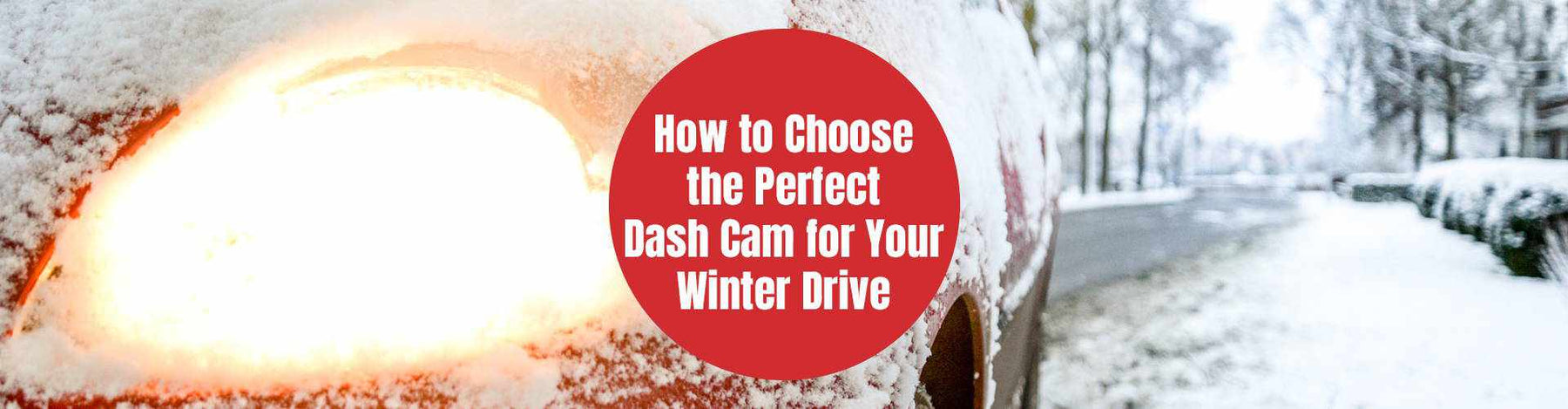How to Choose the Perfect Dash Cam for Your Winter Drive -  - BlackboxMyCar Canada
