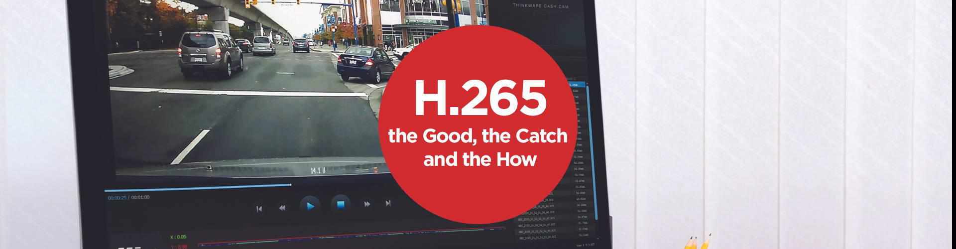 H.265: the Good, the Catch and the How — BlackboxMyCar Canada